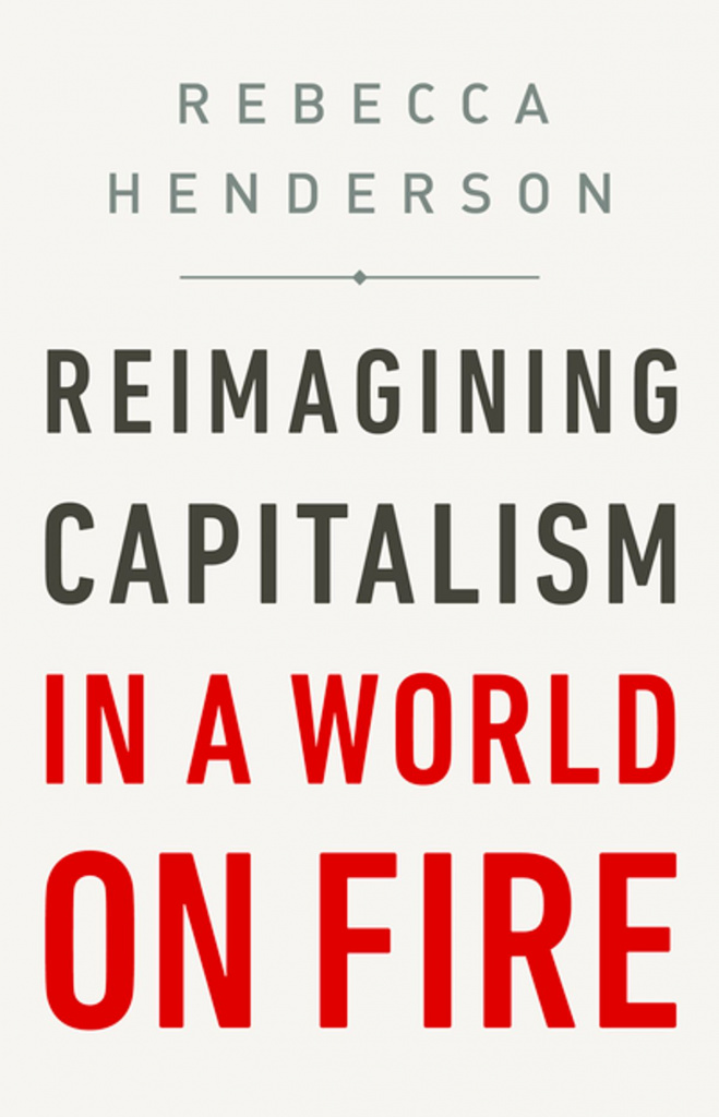 Reimagining Capitalism, by Rebecca Henderson.jpg Reimagining Capitalism, by Rebecca Henderson.jpg